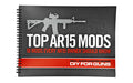 Real Avid, Top AR15 Mods Instructional Book, 18 Step By Step How to Do It Instructions